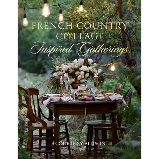 French Country Cottage Inspired Gatherings - SELFTRITSS